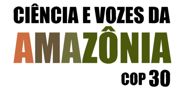 CIÊNCIA E VOZES DA AMAZÔNIA NA COP 30